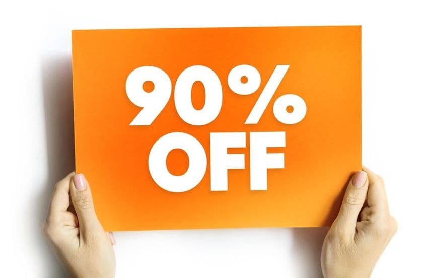 Réduction significative où le prix d'un produit ou d'un service est réduit de 90%.
